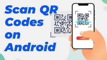 How to Easily Scan QR Codes on Android | Quick and Simple Guide