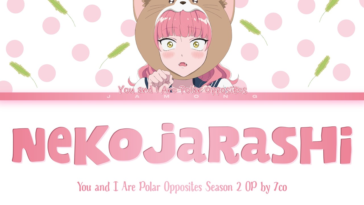 You and I Are Polar Opposites Season 2 - Opening FULL 
