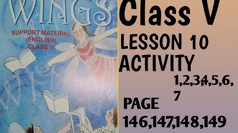 CLASS V ||WINGS||LESSON 10||ACTIVITY 1 to 7||PAGE NO 146 to 149||