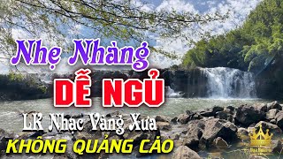 Bolero Chọn Lọc Cực Êm Tai - LK Nhạc Vàng Xưa Trữ Tình KHÔNG QUẢNG CÁO Ru Ngủ Đêm Khuya Cả Xóm Phê