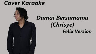 COVER KARAOKE - DAMAI BERSAMAMU (CHRISYE) | FELIX VERSION
