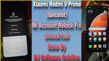 Xiaomi Redmi 9 Prime (lancelot) Mi Account Relock Fixed With UnlockTool Done By BJ Software Solution