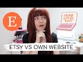 Etsy VS Your Own Website: Which Is Right For You?