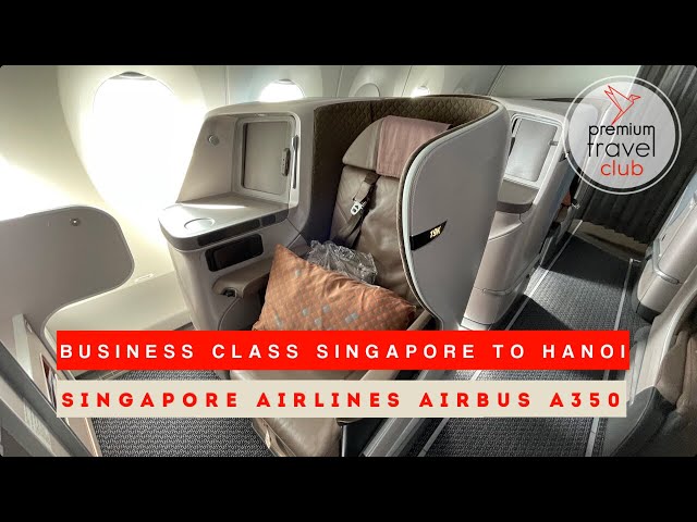 Singapore Airlines Business Class A350-900 regional version: Singapore to  Hanoi 