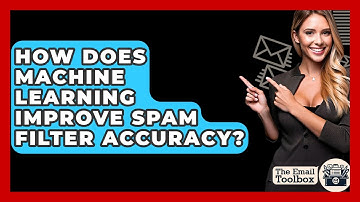 How Does Machine Learning Improve Spam Filter Accuracy? - TheEmailToolbox.com