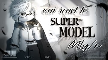 C.ai react to Super Model M!y/n // NO PART 2 // 2x speed