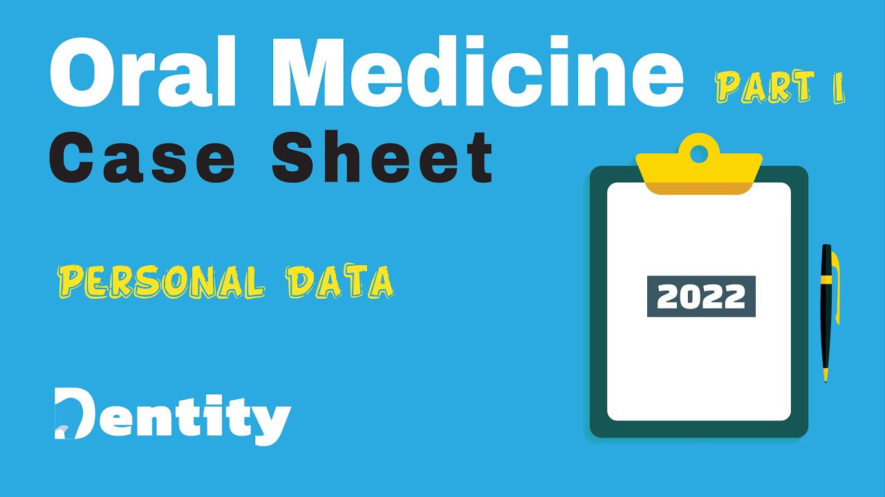 Oral Medicine Case Sheet | طريقة أخذ التاريخ المرضي للمريض