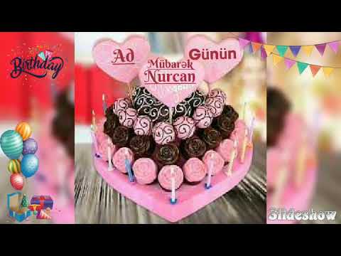 Nurcan ad günün mübarək olsun 🎂🎉🎁🎀