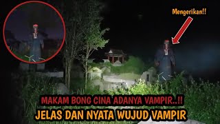 Makam Bong Cina Juga Ada Vampir,Jelas Dan Nyata