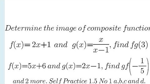 Self Practice 1.5 No 1 / How to determine image of a composite function?