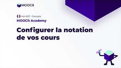 MOOCit Studio: Configurer la notation d’un cours Open edX