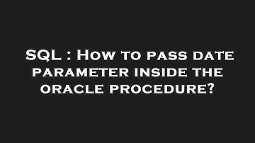 SQL : How to pass date parameter inside the oracle procedure?