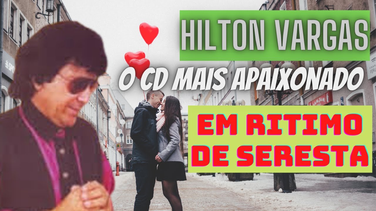 HILTON VARGAS  EM RITMO DE SERESTA   |  O CD Mais Apaixonado