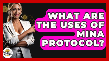 What Are The Uses Of Mina Protocol? - CryptoBasics360.com