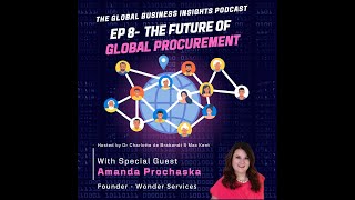 EP8 - The Future of Global Procurement featuring special guest Amanda Prochaska