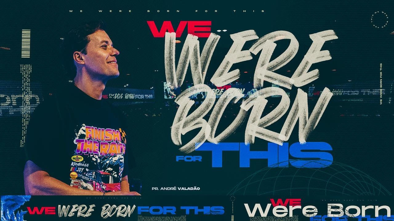 WE WERE BORN FOR THIS - ANDRÉ VALADÃO