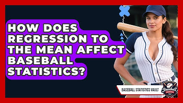 How Does Regression To The Mean Affect Baseball Statistics? - Baseball Statistics Vault