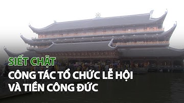 Siết chặt công tác tổ chức Lễ Hội và Tiền Công Đức| VTC14