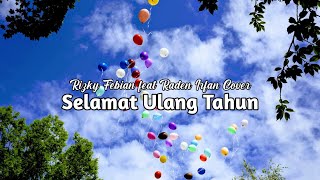 Selamat Ulang Tahun - Jamrud (Rizky Febian feat Raden Irfan Cover/Lirik)