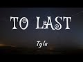 Tyla - To Last (Lyrics)