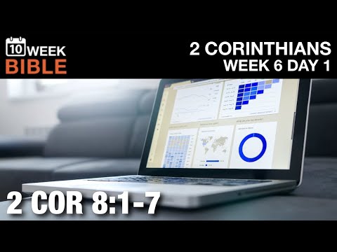 Excel in Grace | 2 Corinthians 8:1-7 | Week 6 Day 1 Study of 2 Corinthians