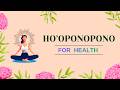 Ho’oponopono for Body Healing | Release Stress & Restore Calm
