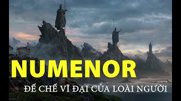 Numenor  -  Đế chế vĩ đại nhất của loài người ( Lịch sử Trung Địa - Lord of the rings )