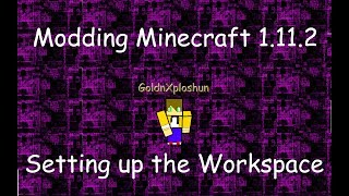 Minecraft Modding 1.11.2 Episode 1 | Setting up the Workspace