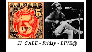 JJ CALE - Friday - LIVE@