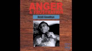 Heidi Goodbye - Anger And Frustration
