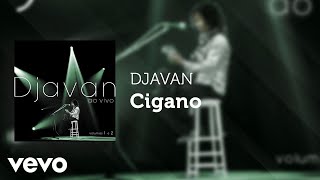 Video thumbnail of "Djavan - Cigano (Ao Vivo) (Áudio Oficial)"