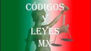 Bienvenidos Códigos y Leyes MX