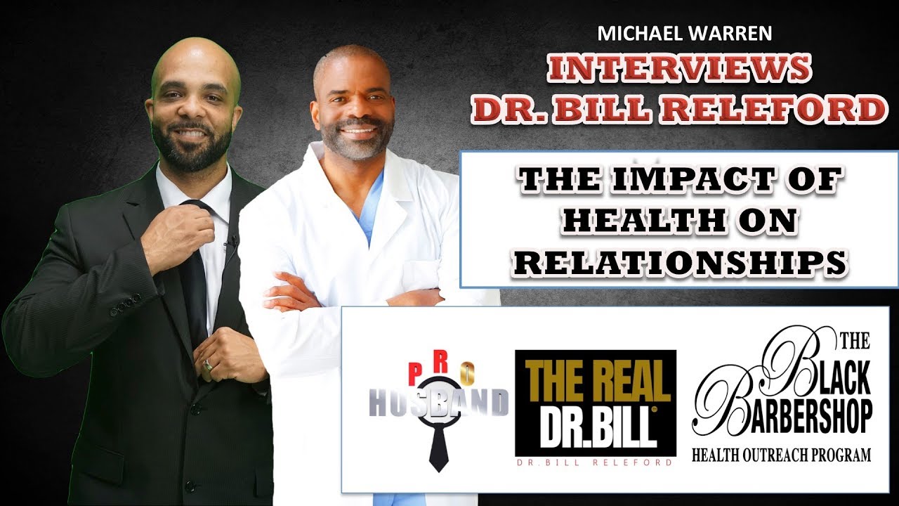 the impact of health on relationships michael warren interviews dr dr bill releford