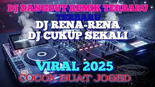 DJ DANGDUT REMIK TERBARU RENA-RENA - CUKUP SEKALI VIRAL 2025 // FULL BASS COCOK BUAT JOGED