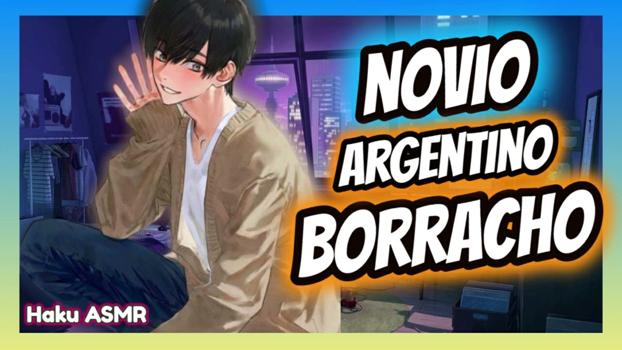 ASMR Rolplay - Novio Argentino borracho - Haku ASMR