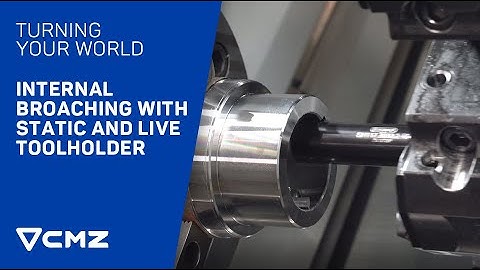 Internal broaching with static and live toolholder in a CNC lathe | CMZ, Turning your world