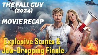 The Fall Guy (2024) Movie Recap | Ryan Gosling’s Explosive Stunts & Jaw-Dropping Finale