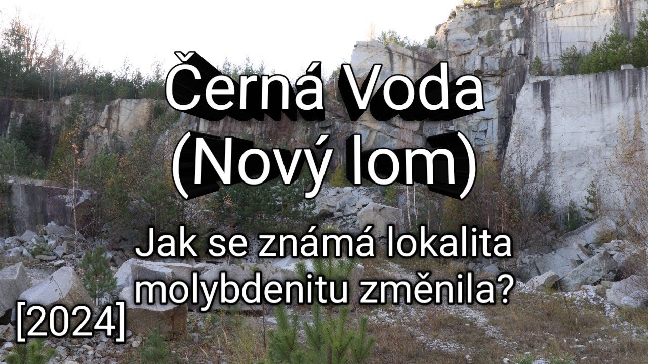 [2024] Černá Voda (Nový lom)- jak vypadá proslavené naleziště molybdenitu dnes?