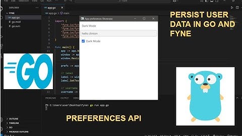 13.0 Persistent User Data in Fyne Apps using Preferences API