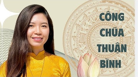 SỨ MỆNH THIÊNG LIÊNG TRỜI BAN | Công Chúa Thuận Bình | Thiên Tâm Nhân Nước Việt