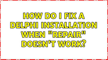 How do I fix a Delphi installation when "repair" doesn