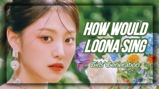 How Would LOONA Sing - Girls' Generation by SNSD (Bar Line Distribution)