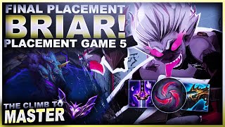 THE FINAL PLACEMENT! LETHALITY BRIAR! | League of Legends