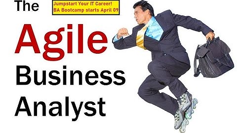 Agile Business Analyst Bootcamp - Session 1 (04092022) - Intro to BA Role, Software, SDLC, Agile....
