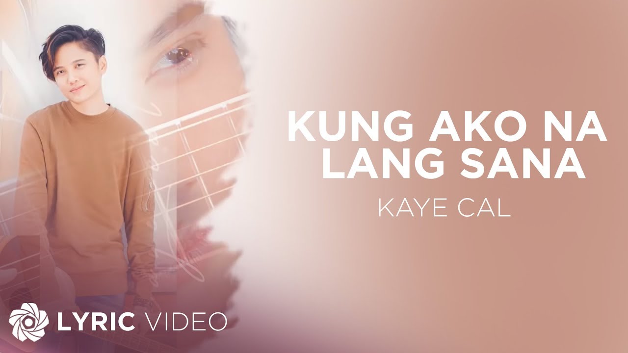 Kung Ako Na Lang Sana - Kaye Cal feat. Maya & Michael Pangilinan (Lyrics)