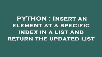 PYTHON : Insert an element at a specific index in a list and return the updated list