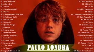 PAULO LONDRA EXITOS 🎼PAULO LONDRA SUS MEJORES CANCIONES 🎻LO MEJOR DE LO MEJOR 🙂