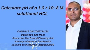 Calculate pH of a 1.0 × 10–8 M solutionof HCl.