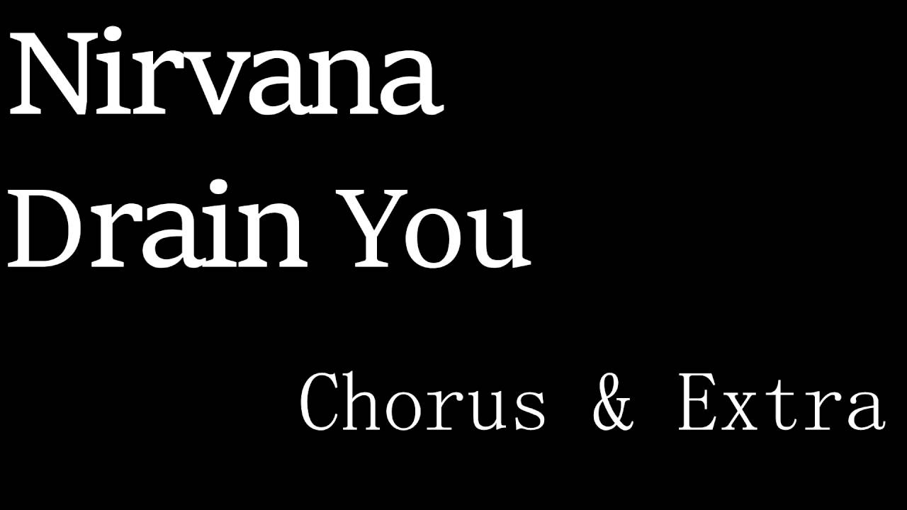 nirvana, drain you, chorus, vocals only, extra.