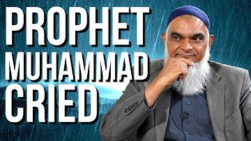 Why did the Prophet Muhammad Weep? | Dr. Shabir Ally